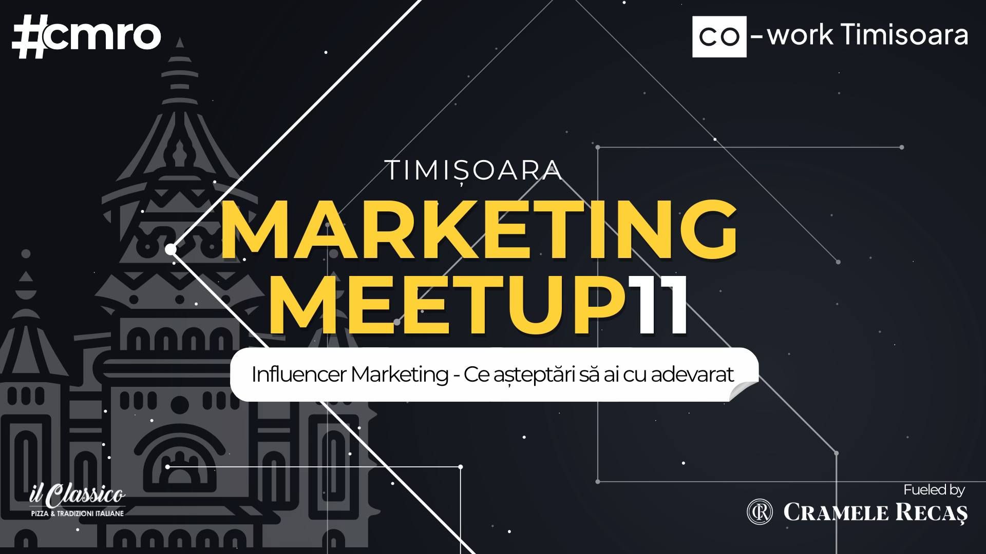 Timișoara Marketing Meetup #11 // Influencer Marketing - Ce așteptări să ai cu adevărat