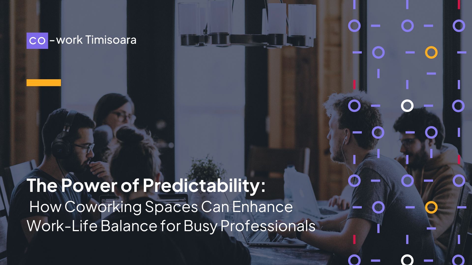The Power of Predictability: How Coworking Spaces Can Enhance Work-Life Balance for Busy Professionals