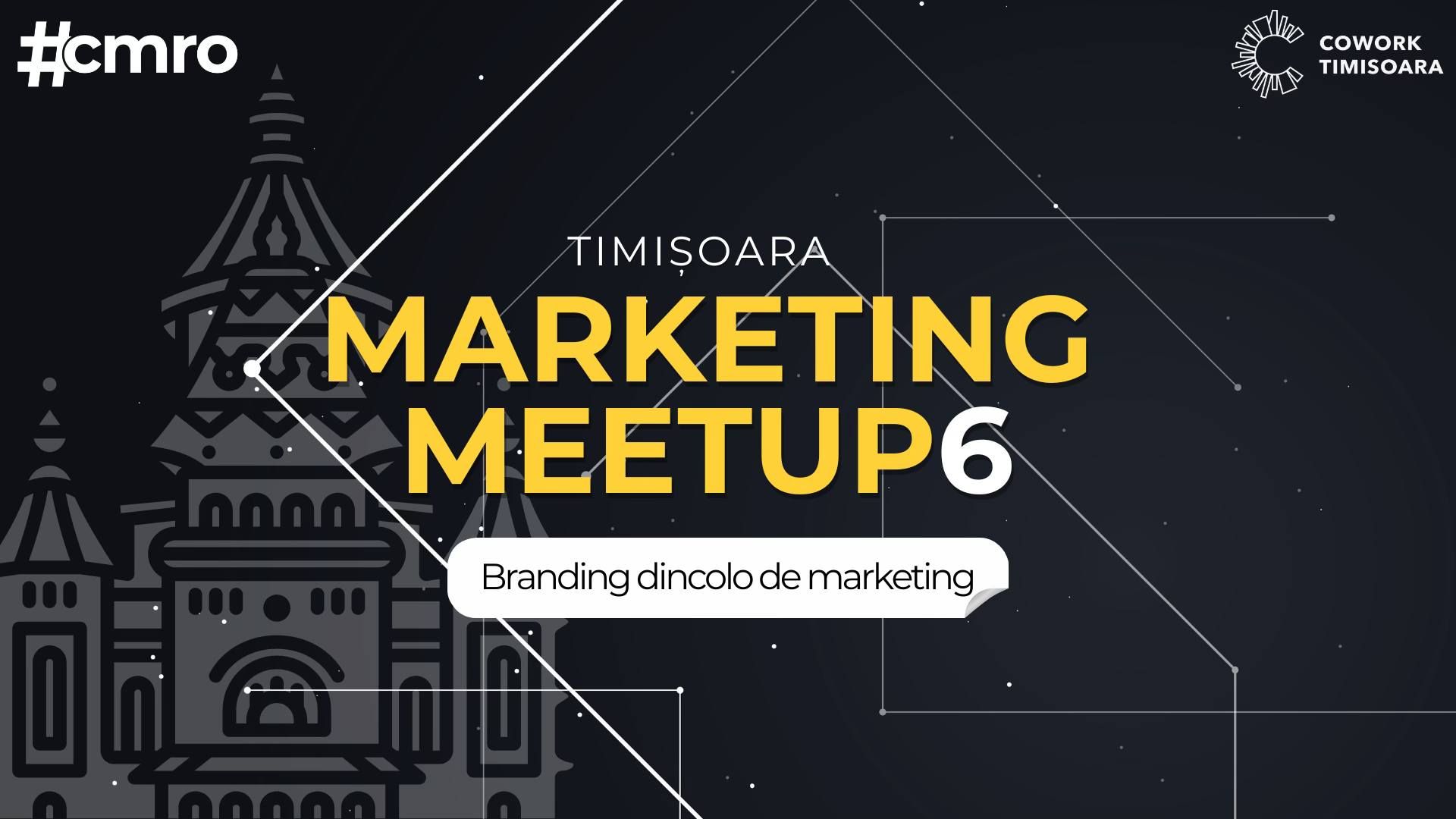 Timișoara Marketing Meetup #6 // Branding dincolo de marketing
