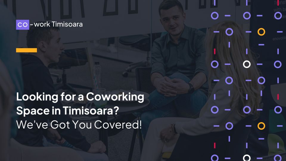 Cauți un spațiu de Coworking în Timișoara? Ai ajuns în locul potrivit!
