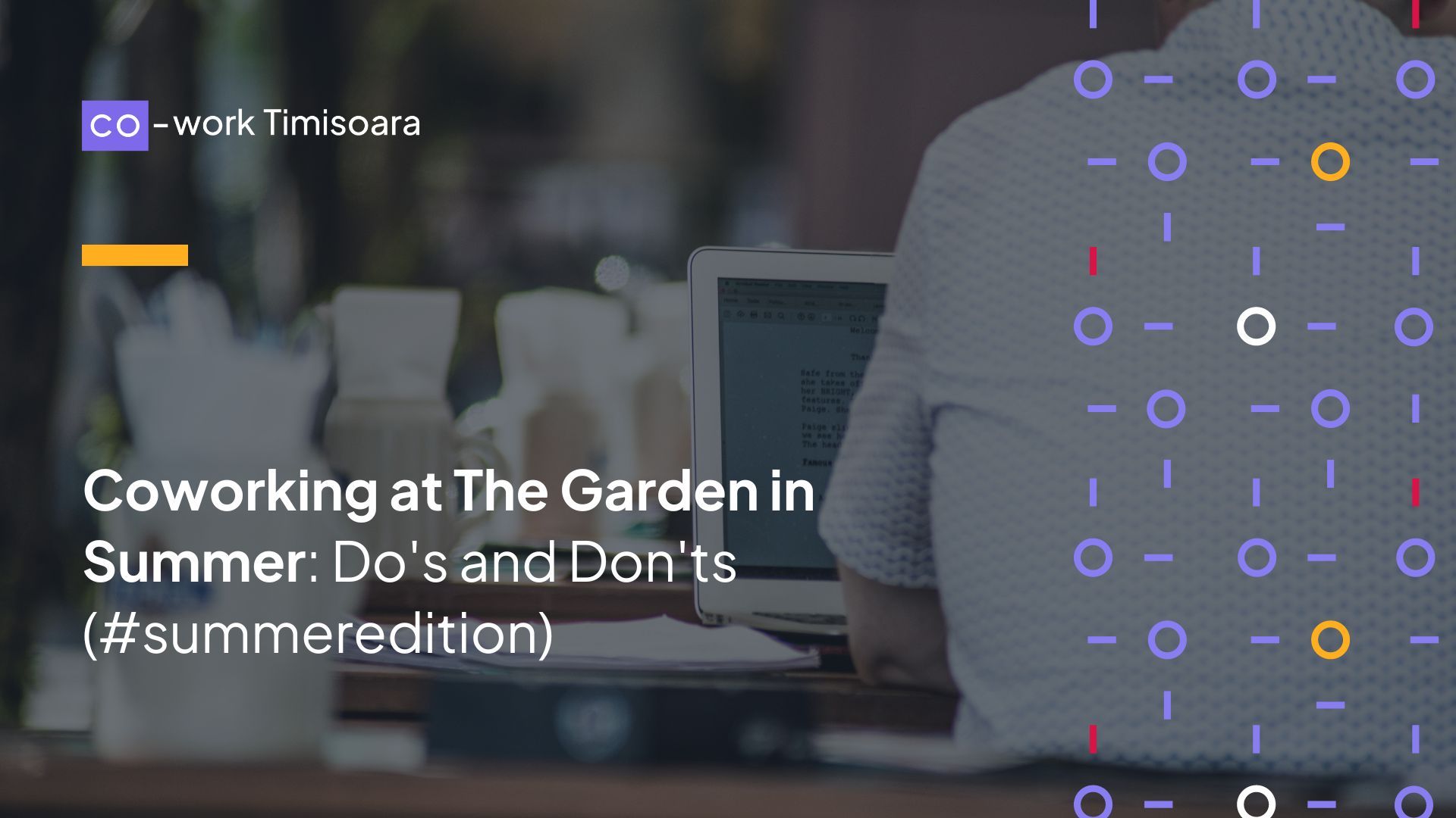 Coworking at The Garden in Summer: Do' and Don's (#summeredition)