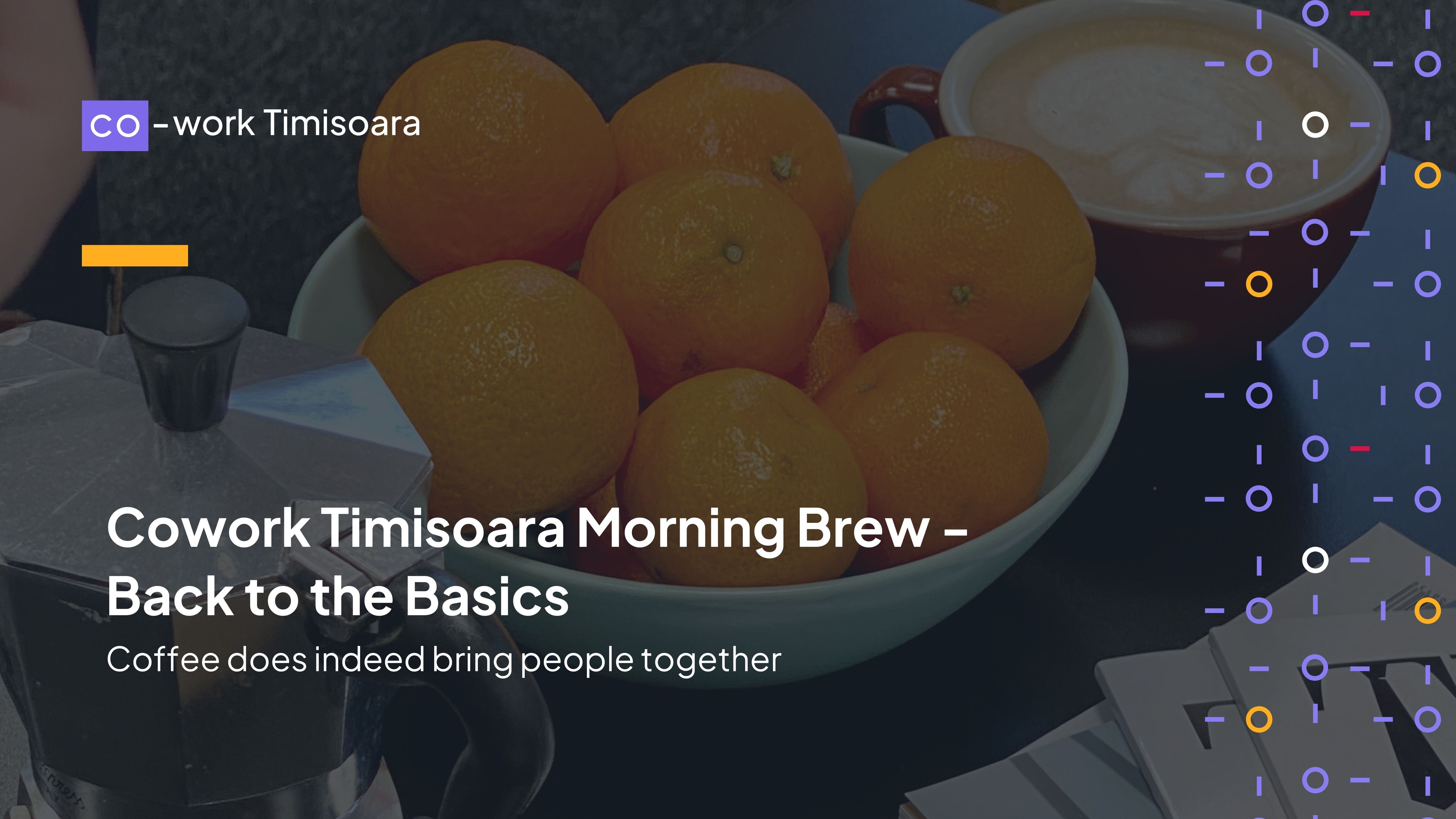 Cowork Timisoara Morning Brew - Back to the Basics