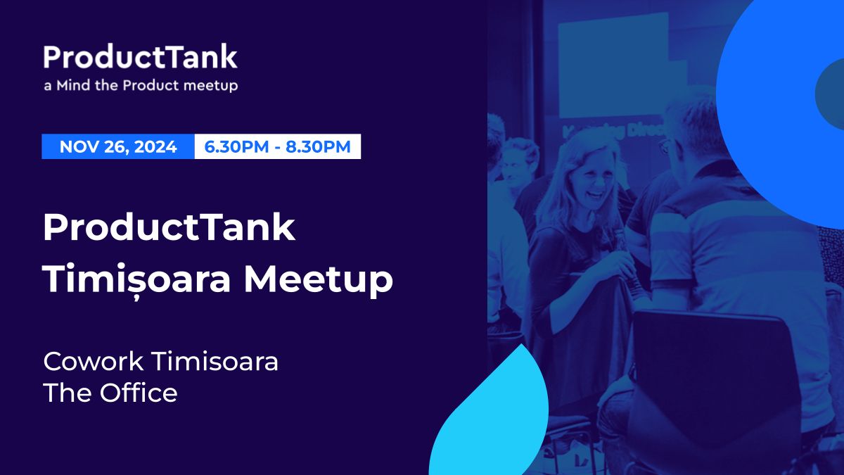 ProductTank Timișoara Meetup #1
