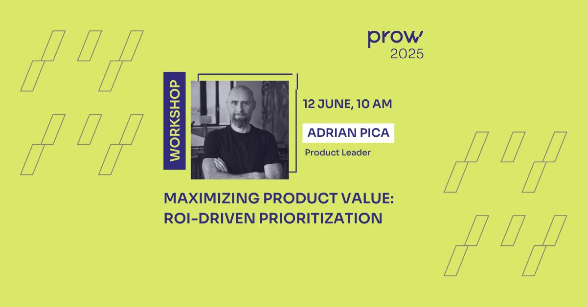 Worksop: Maximizing Product Value: ROI-Driven Prioritization Training 