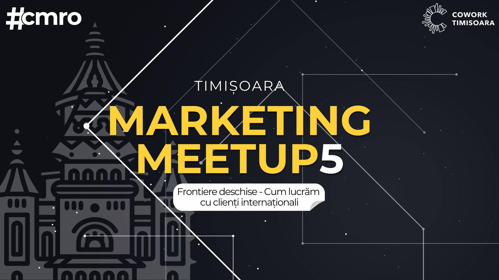 Timișoara Marketing  Meetup #5 // Cum lucrăm cu clienți internaționali